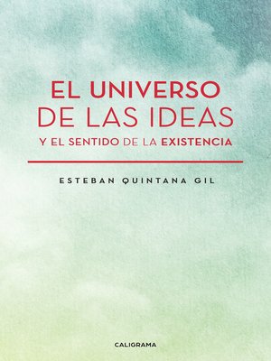 cover image of El universo de las ideas y el sentido de la existencia